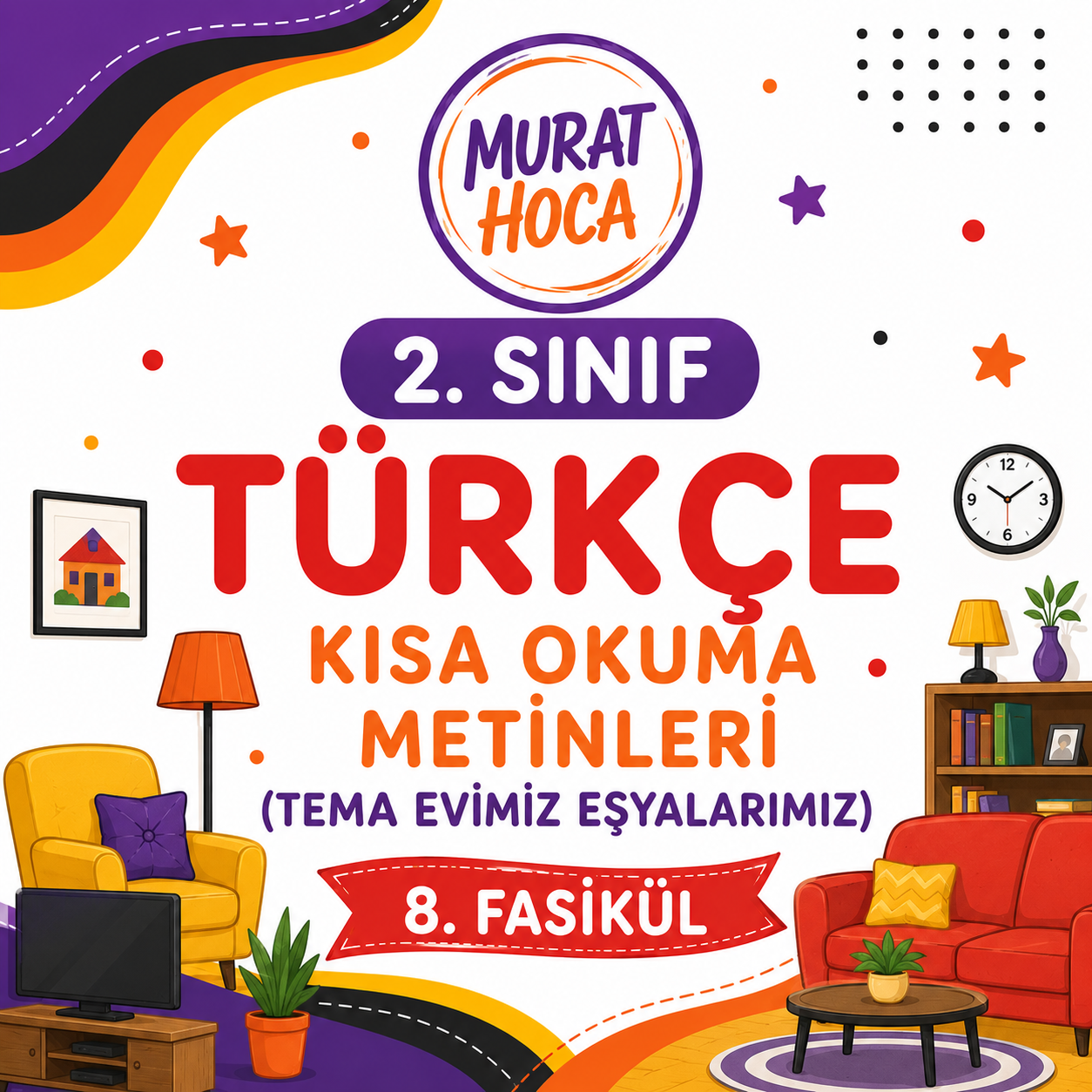Evimiz ve Eşyalarımız Fasikül 8 — 2. Sınıf Okuma Anlama ve Etkinlik Seti | Murat Hoca