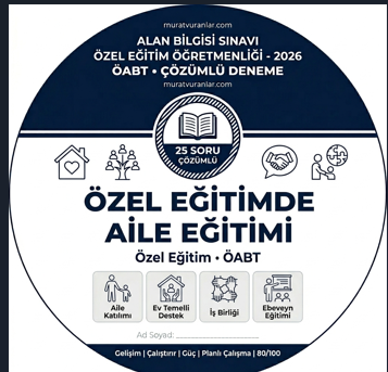 Özel Eğitim ÖABT: Özel Eğitimde Aile Eğitimi – 25 Soru ile Tam Tekrar ve Çözüm Analizleri