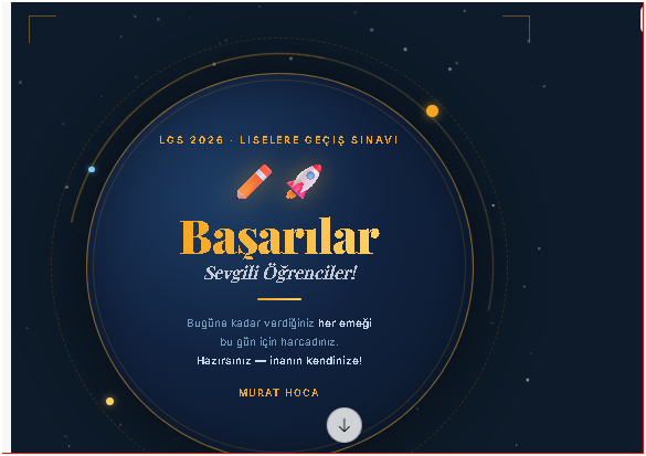 Başarılar Sevgili Öğrenciler! Bugün yılların emeği, sabahların uykusu ve ailenizin duası tek bir cevap kâğıdında hayat buluyor. Güvenin kendinize — hazırsınız!