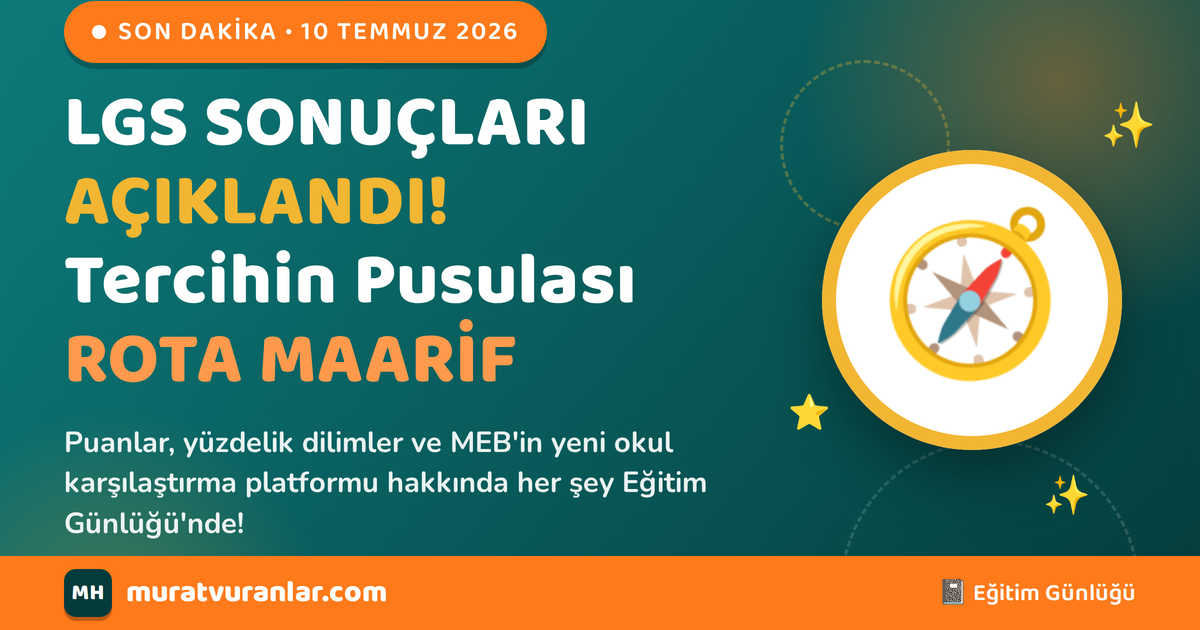 LGS 2026 Sonuçları Açıklandı! Rota Maarif ile Tercih Rehberi