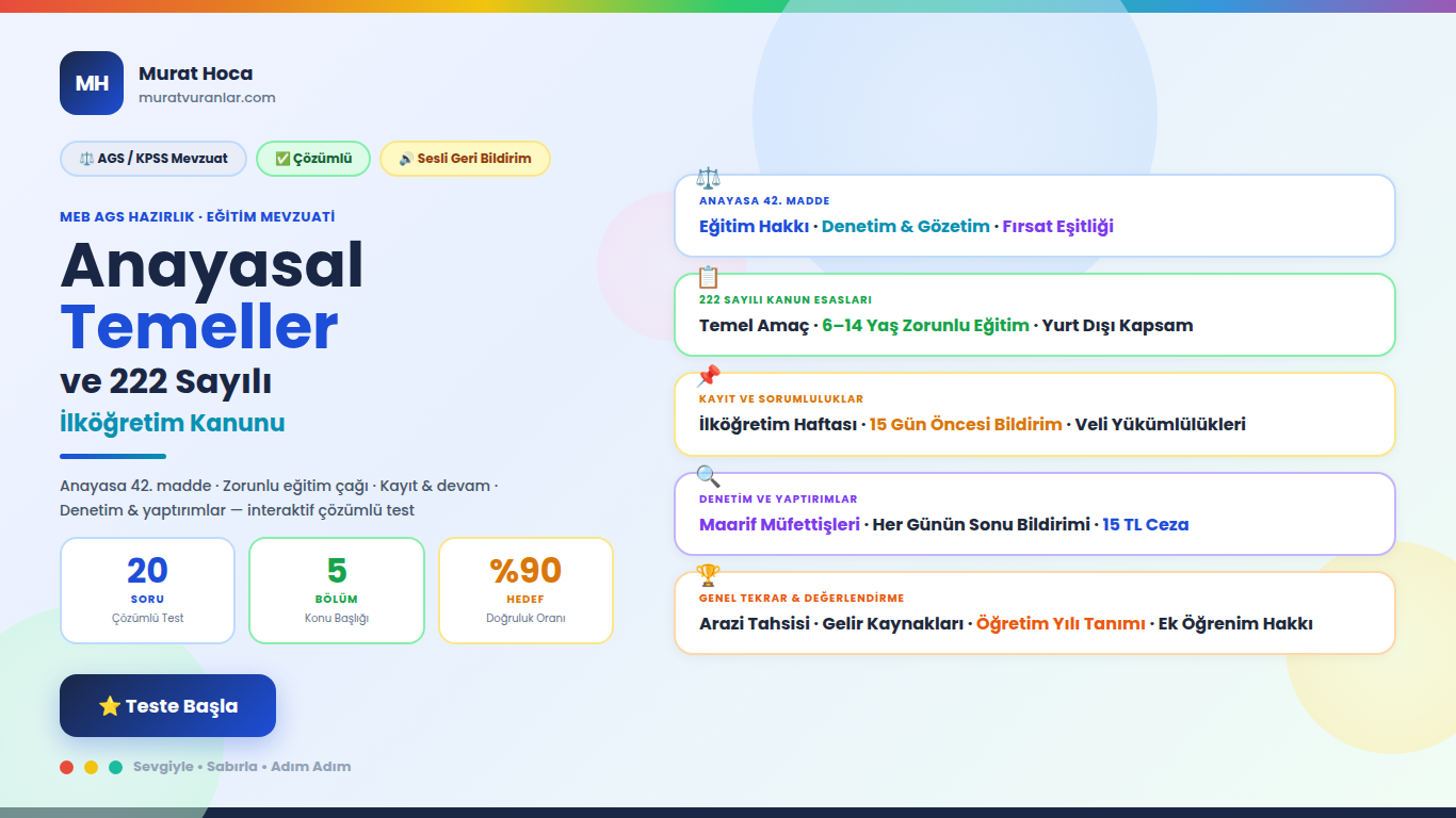 AGS Hazırlık: Anayasal Temeller ve 222 Sayılı İlköğretim Kanunu | 20 Soruluk Çözümlü Test | Murat Hoca